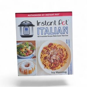 Instant Pot Italian: 100 Irresistible Recipes Made Easier Than Ever by Manning